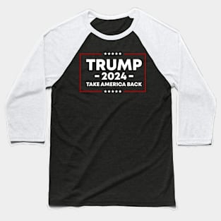 Trump 2024, Take America Back Baseball T-Shirt